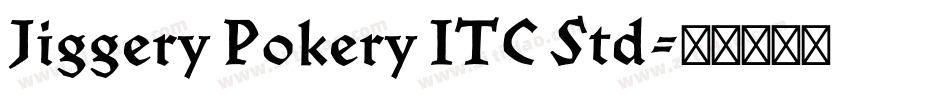 Jiggery Pokery ITC Std字体转换